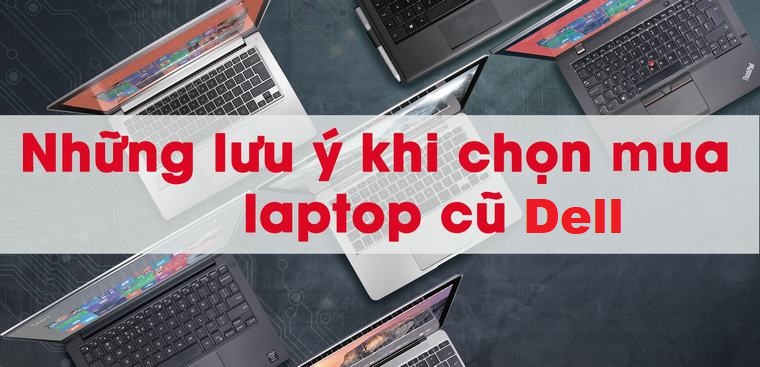 tổng hợp các cách chọn mua laptop dell cũ